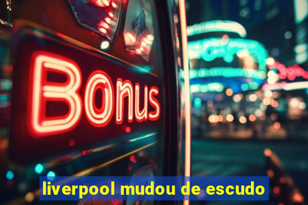 liverpool mudou de escudo